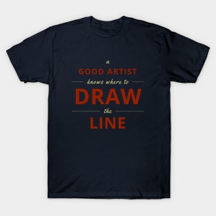 A Good Artist Knows Where to Draw the Line T-Shirt